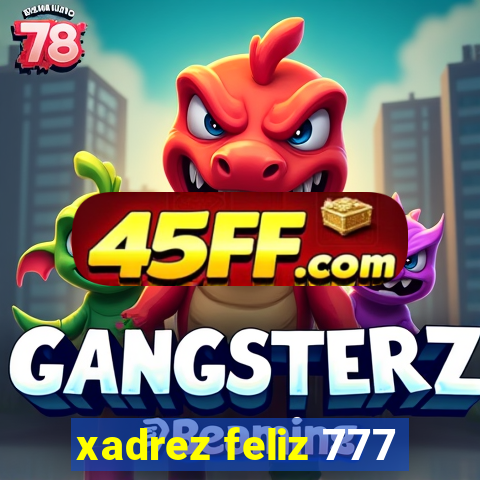 xadrez feliz 777